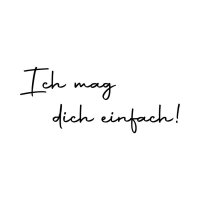 Ich mag Dich einfach!